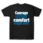 courage over comfort